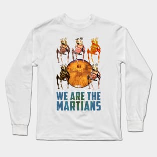 We Are The Martians! Long Sleeve T-Shirt